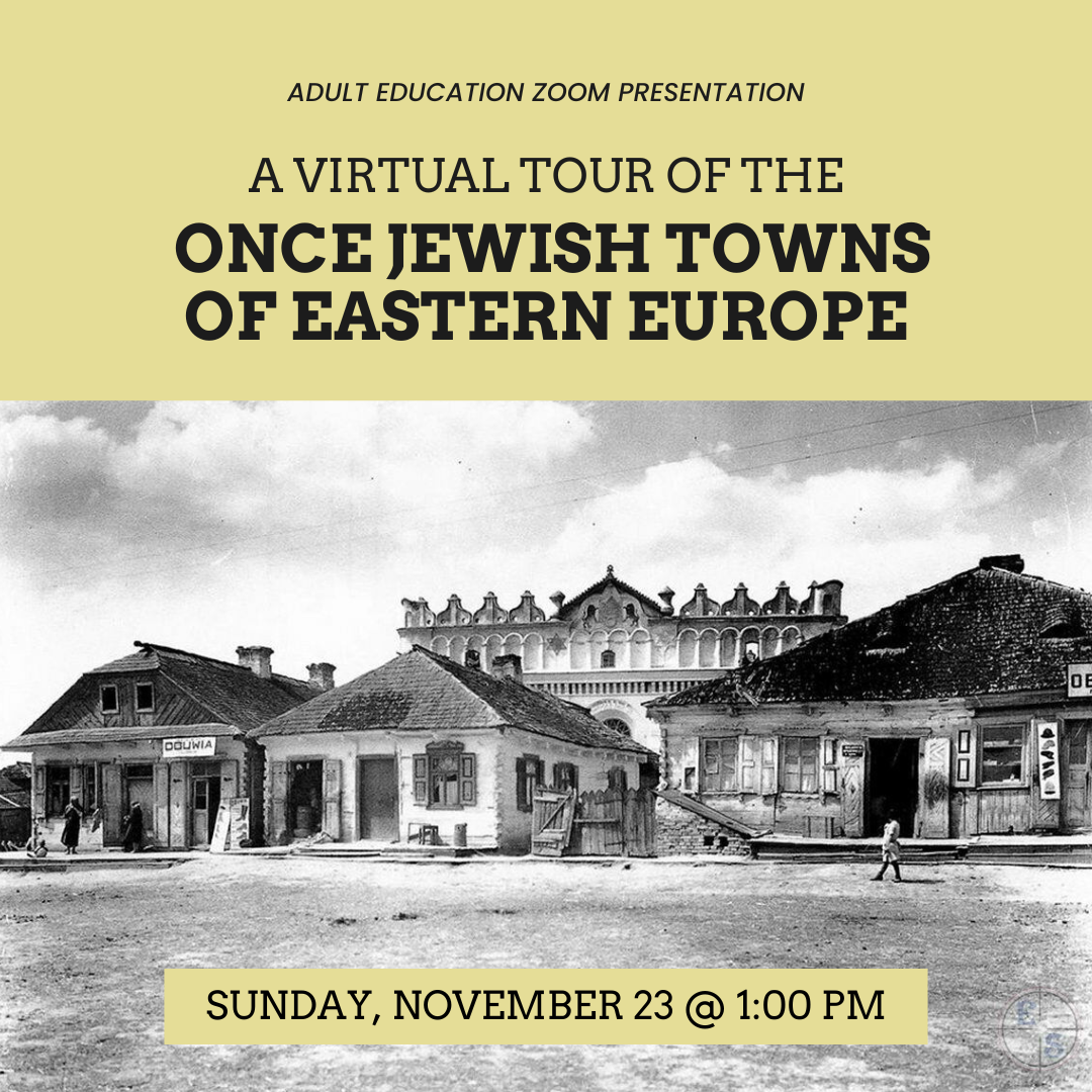 Adult Ed: A Virtual Tour of the Once Jewish Towns of Eastern Europe Webinar